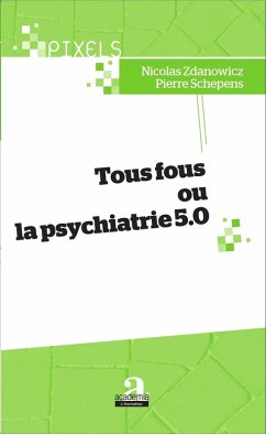 Cover Tous fous ou la psychiatrie 5.0 (eBook, ePUB)