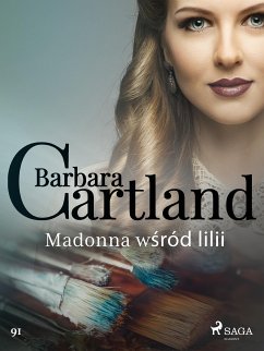 Madonna wśród lilii - Ponadczasowe historie miłosne Barbary Cartland (eBook, ePUB) - Cartland, Barbara