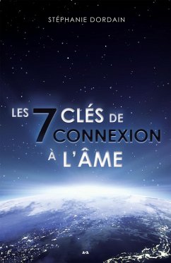 Les 7 cles de connexion a l'ame (eBook, ePUB) - Stephanie Dordain, Dordain