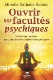 Ouvrir nos facultes psychiques (eBook, ePUB) Ouvrir nos facultes psychiques (eBook, ePUB)