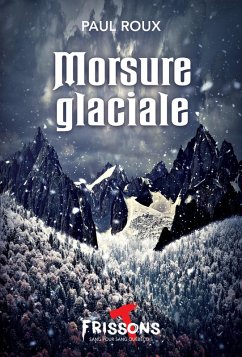 Morsure glaciale (eBook, ePUB) - Paul Roux, Roux