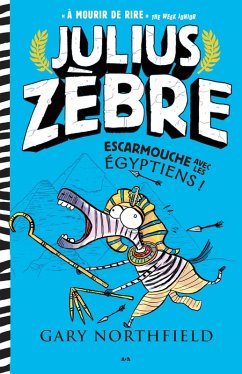 Julius Zebre escarmouche avec les Egyptiens (eBook, ePUB) - Gary Northfield, Northfield