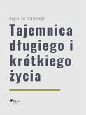 Tajemnica długiego i krótkiego życia (eBook, ePUB)