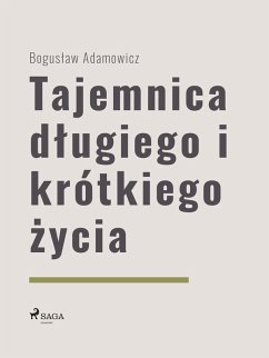 Tajemnica dlugiego i krótkiego zycia (eBook, ePUB) - Adamowicz, Boguslaw