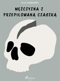 Mężczyzna z przepiłowaną czaszką (eBook, ePUB)