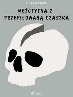 Mężczyzna z przepiłowaną czaszką (eBook, ePUB) - Rasmussen, Ulla