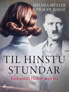 Til hinstu stundar - Einkaritari Hitlers segir frá (eBook, ePUB) - Junge, Traudl; Muller, Melissa