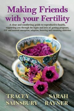 Making Friends with your Fertility - Rayner, Sarah; Sainsbury, Tracey
