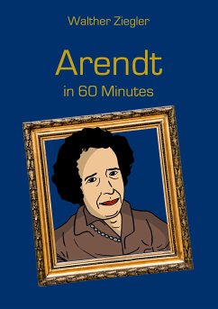 Arendt in 60 Minutes (eBook, ePUB) - Ziegler, Walther