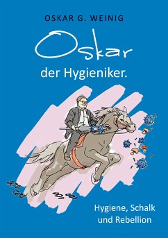 Oskar, der Hygieniker (eBook, ePUB) - Weinig, Oskar G.