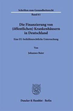 Die Finanzierung von (öffentlichen) Krankenhäusern in Deutschland. - Baier, Johannes Die Finanzierung von (öffentlichen) Krankenhäusern in Deutschland. - Baier, Johannes