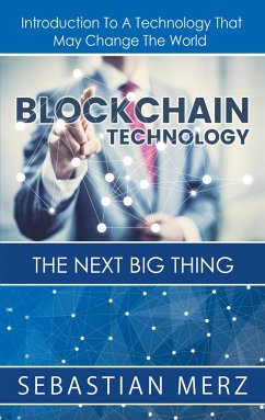 Blockchain Technology - The Next Big Thing - Merz, Sebastian