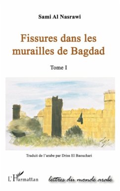 FISSURES DANS LES MURAILLES DE BAGDAD (TOME I) (eBook, ePUB) - Sami Al Nasrawi, Al Nasrawi