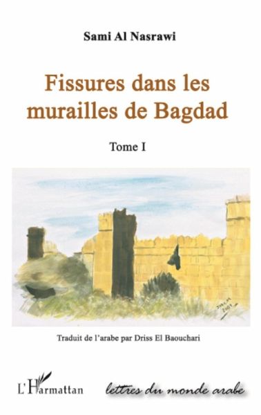 FISSURES DANS LES MURAILLES DE BAGDAD (TOME I) (eBook, ePUB) FISSURES DANS LES MURAILLES DE BAGDAD (TOME I) (eBook, ePUB)