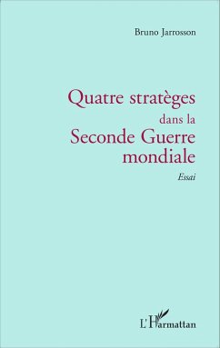 Quatre strateges dans la Seconde Guerre mondiale (eBook, ePUB) - Bruno Jarrosson, Bruno Jarrosson