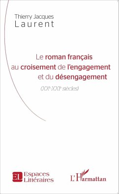 Le roman francais au croisement de l'engagement et du desengagement (eBook, ePUB) - Thierry Jacques Laurent, Laurent