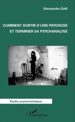 Comment sortir d'une psychose et terminer sa psychanalyse (eBook, ePUB) - Alessandra Galli, Galli