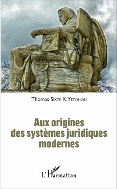 Aux origines des systemes juridiques modernes (eBook, ePUB) - Thomas Sixte K. Yetohou, Sixte K. Yetohou