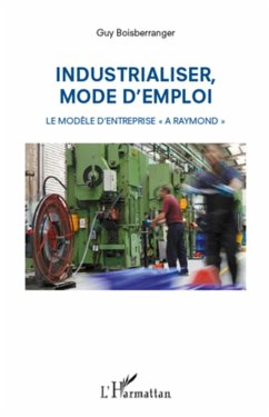 Industrialiser, mode d'emploi (eBook, ePUB) - Guy Boisberranger, Boisberranger