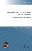 Le numerique et la robotique en psychanalyse (eBook, ePUB)