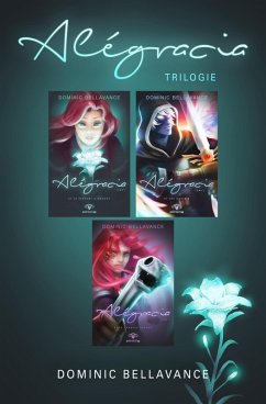 Trilogie Alegracia (eBook, ePUB) - Dominic Bellavance, Bellavance