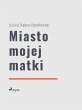Miasto mojej matki (eBook, ePUB) - Bild 1