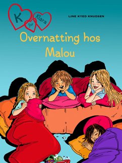 K for Klara 4 - Overnatting hos Malou (eBook, ePUB) - Knudsen, Line Kyed