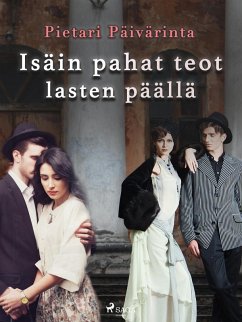 Isäin pahat teot lasten päällä (eBook, ePUB) - Päivärinta, Pietari