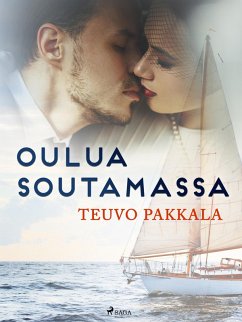 Oulua soutamassa (eBook, ePUB) - Pakkala, Teuvo