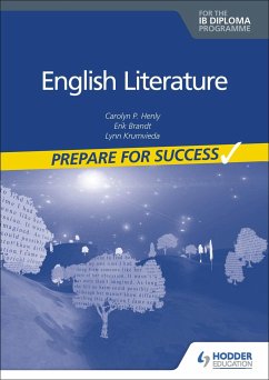 Prepare for Success: English Literature for the IB Diploma - Henly, Carolyn P.; Brandt, Erik; Krumvieda, Lynn