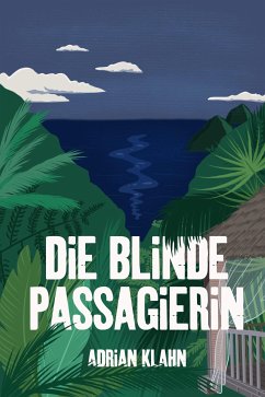 Die blinde Passagierin (eBook, ePUB) - Klahn, Adrian