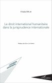 Le droit international humanitaire dans la jurisprudence internationale (eBook, ePUB)