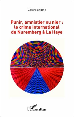 Cover Punir, amnistier ou nier : le crime international de Nuremberg a La Haye (eBook, ePUB)