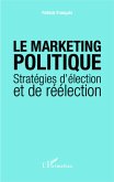 Le marketing politique (eBook, ePUB) Le marketing politique (eBook, ePUB)