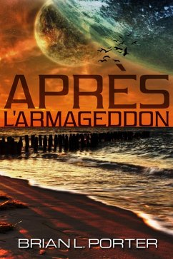 Après l'Armageddon (eBook, ePUB) - Porter, Brian L.