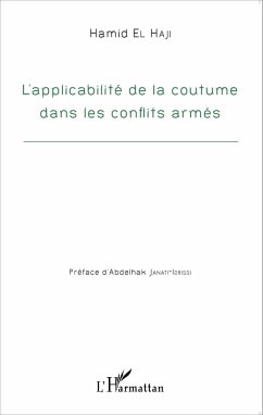Applicabilite de la coutume dans les conflits armes (eBook, ePUB) - Hamid El Haji, El Haji