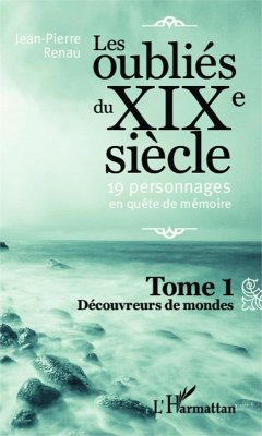 Les oublie du XIXe siecle (Tome 1) (eBook, ePUB) - Jean-Pierre Renau, Renau