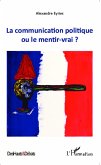 La communication politique ou le mentir vrai ? (eBook, ePUB) La communication politique ou le mentir vrai ? (eBook, ePUB)