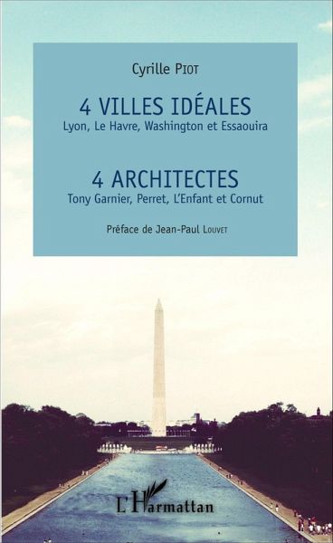 4 villes ideales Lyon, Le Havre, Washington et Essaouira (eBook, ePUB)