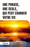 Une phrase, une seule, qui peut changer votre vie (eBook, ePUB)