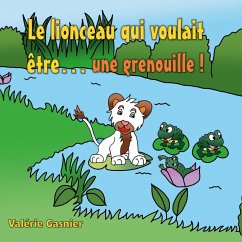 Cover Le lionceau qui voulait être une grenouille ! (eBook, ePUB)