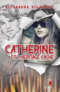 Catherine et l'héritage caché (eBook, ePUB) - Vigneault, Alexandra