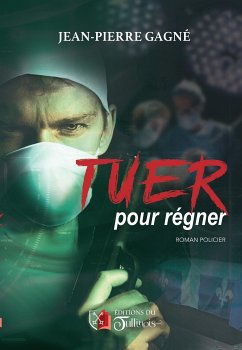 Tuer pour régner (eBook, ePUB) - Gagné, Jean-Pierre
