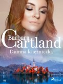 Dumna księżniczka - Ponadczasowe historie miłosne Barbary Cartland (eBook, ePUB)