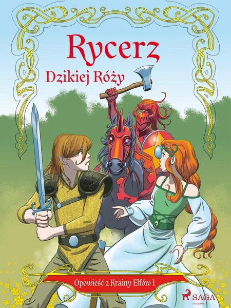 Opowiesc z Krainy Elfow 1 - Rycerz Dzikiej Rozy (eBook, ePUB)