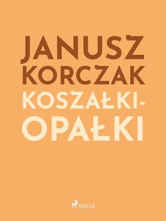 Koszałki-opałki (eBook, ePUB) - Korczak, Janusz