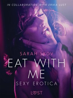 Eat with Me - Sexy erotica (eBook, ePUB) - Skov, Sarah