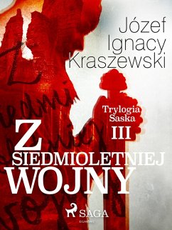 Z siedmioletniej wojny (Trylogia Saska III) (eBook, ePUB) - Kraszewski, Józef Ignacy