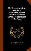 The Speeches in Both Houses of Parliament, On the Question of Reform in the Representation of the People