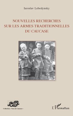 Nouvelles recherches sur les armes traditionnelles du Caucase - Lebedynsky, Iaroslav